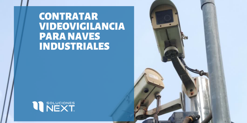 Contratar Videovigilancia para Naves Industriales