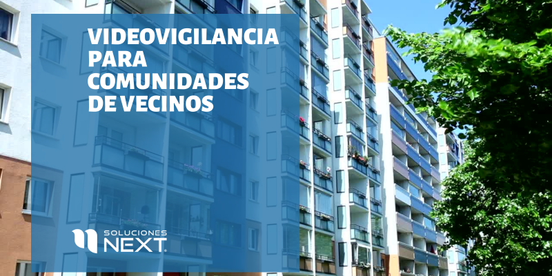 Videovigilancia para Comunidades de Vecinos